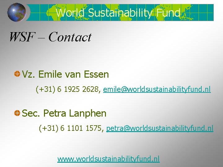 World Sustainability Fund WSF – Contact Vz. Emile van Essen (+31) 6 1925 2628,