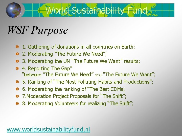 World Sustainability Fund WSF Purpose 1. Gathering of donations in all countries on Earth;