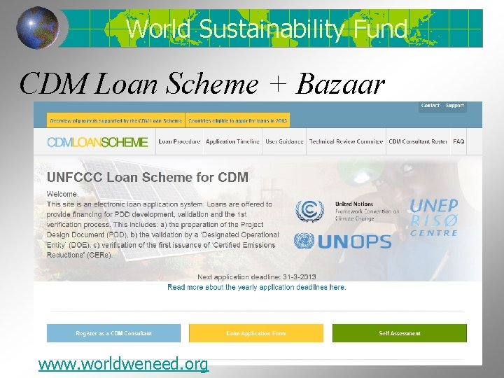 World Sustainability Fund CDM Loan Scheme + Bazaar www. worldweneed. org 