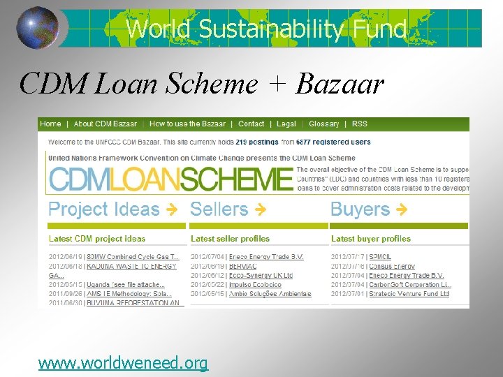 World Sustainability Fund CDM Loan Scheme + Bazaar www. worldweneed. org 