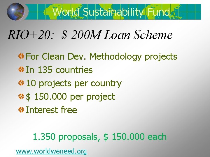 World Sustainability Fund RIO+20: $ 200 M Loan Scheme For Clean Dev. Methodology projects