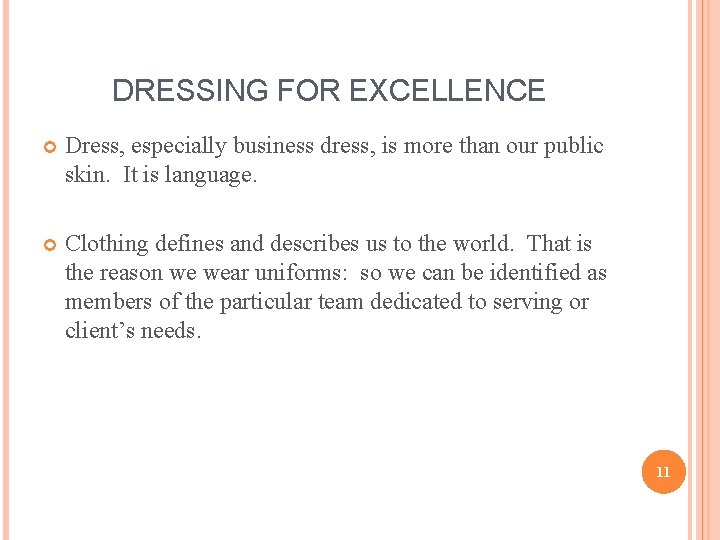 DRESSING FOR EXCELLENCE Dress, especially business dress, is more than our public skin. It