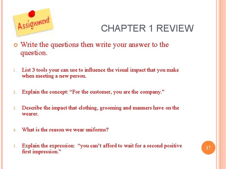 CHAPTER 1 REVIEW Write the questions then write your answer to the question. 1.