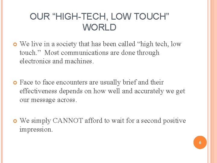 OUR “HIGH-TECH, LOW TOUCH” WORLD We live in a society that has been called