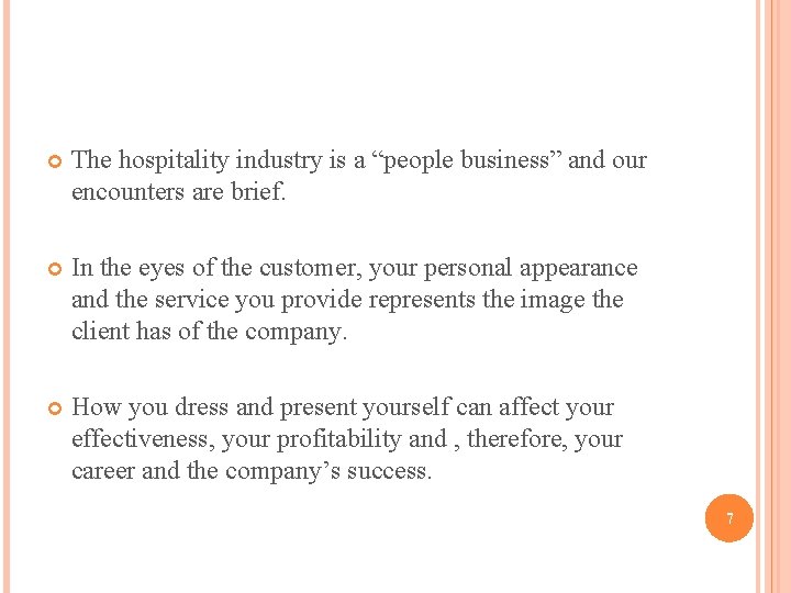  The hospitality industry is a “people business” and our encounters are brief. In