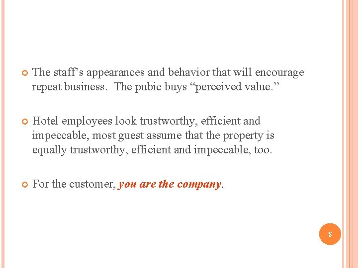  The staff’s appearances and behavior that will encourage repeat business. The pubic buys