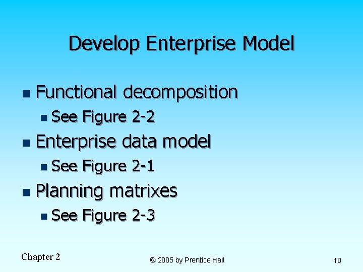 Develop Enterprise Model n Functional decomposition n See n Enterprise data model n See