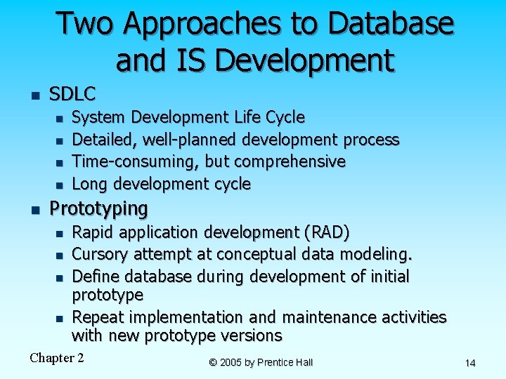 Two Approaches to Database and IS Development n SDLC n n n System Development