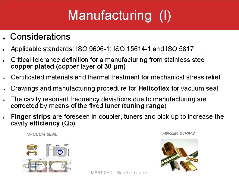 Manufacturing (I) ● Considerations Ø Applicable standards: ISO 9606 -1; ISO 15614 -1 and