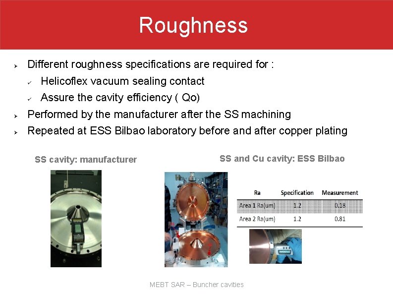 Roughness Ø Different roughness specifications are required for : ü Helicoflex vacuum sealing contact