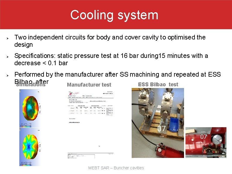 Cooling system Ø Ø Ø Two independent circuits for body and cover cavity to