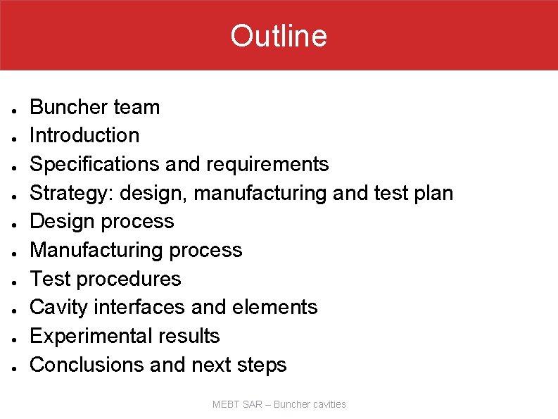 Outline ● ● ● ● ● Buncher team Introduction Specifications and requirements Strategy: design,