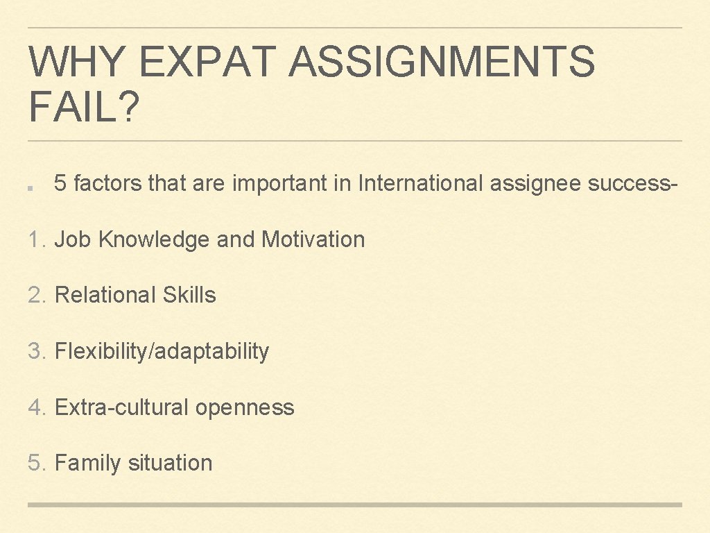 WHY EXPAT ASSIGNMENTS FAIL? 5 factors that are important in International assignee success- 1.