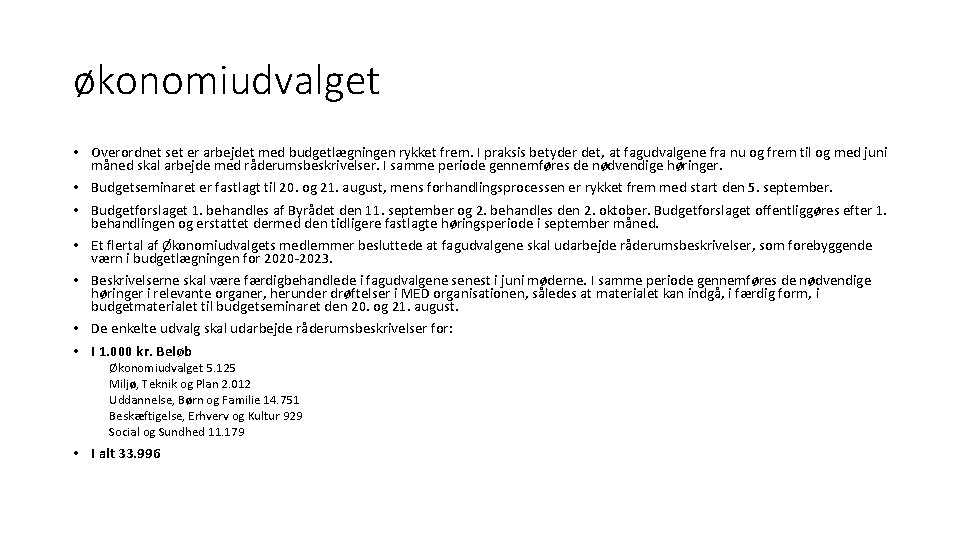 økonomiudvalget • Overordnet set er arbejdet med budgetlægningen rykket frem. I praksis betyder det,