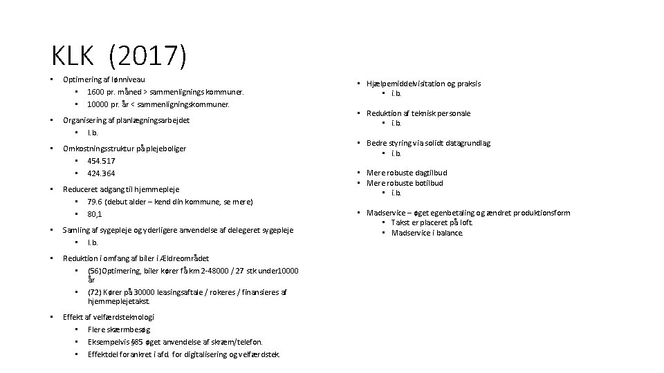 KLK (2017) • Optimering af lønniveau • 1600 pr. måned > sammenlignings kommuner. •