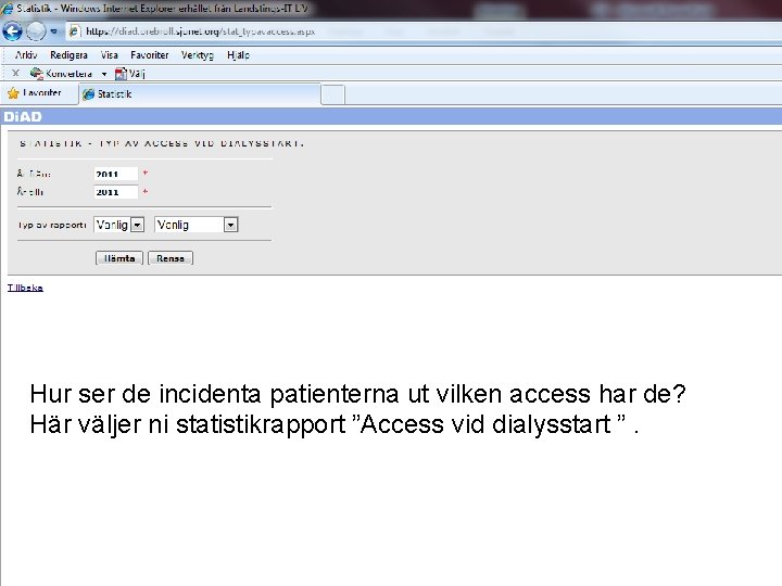 Hur ser de incidenta patienterna ut vilken access har de? Här väljer ni statistikrapport