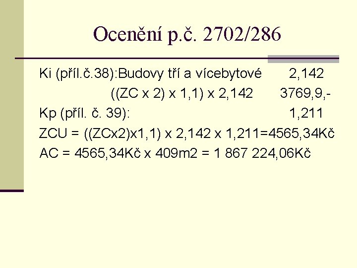 Ocenění p. č. 2702/286 Ki (příl. č. 38): Budovy tří a vícebytové 2, 142