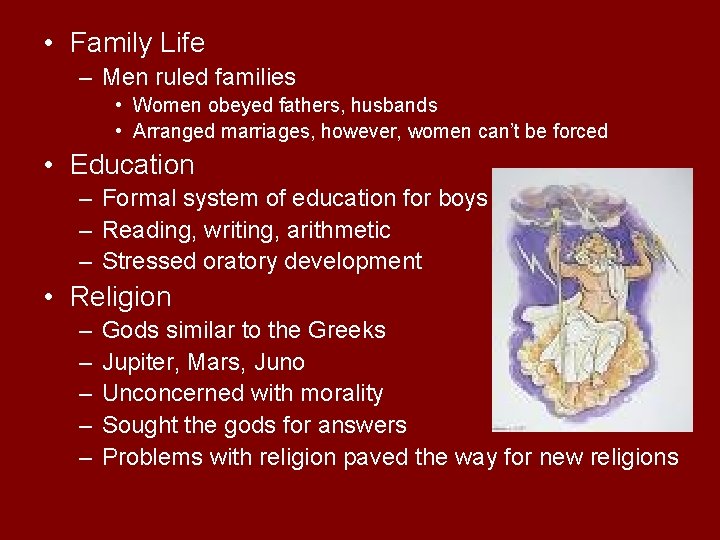  • Family Life – Men ruled families • Women obeyed fathers, husbands •