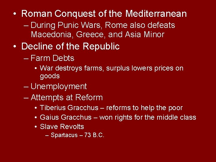 • Roman Conquest of the Mediterranean – During Punic Wars, Rome also defeats • Roman Conquest of the Mediterranean – During Punic Wars, Rome also defeats