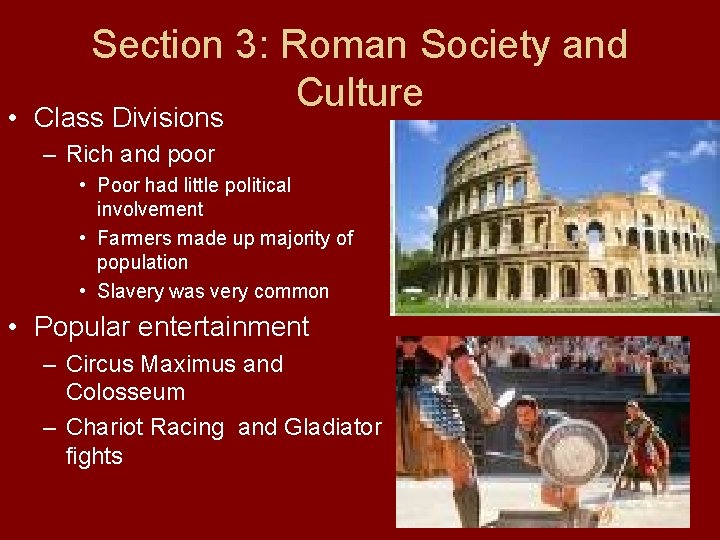Section 3: Roman Society and Culture • Class Divisions – Rich and poor • Section 3: Roman Society and Culture • Class Divisions – Rich and poor •