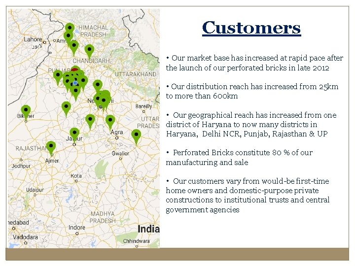 Customers • Our market base has increased at rapid pace after the launch of