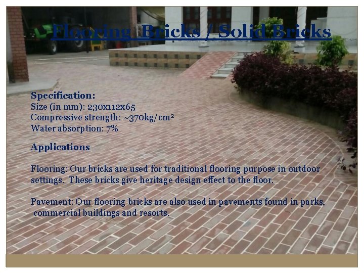 Flooring Bricks / Solid Bricks Specification: Size (in mm): 230 x 112 x 65