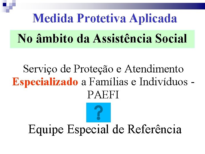 Medida Protetiva Aplicada No âmbito da Assistência Social Serviço de Proteção e Atendimento Especializado