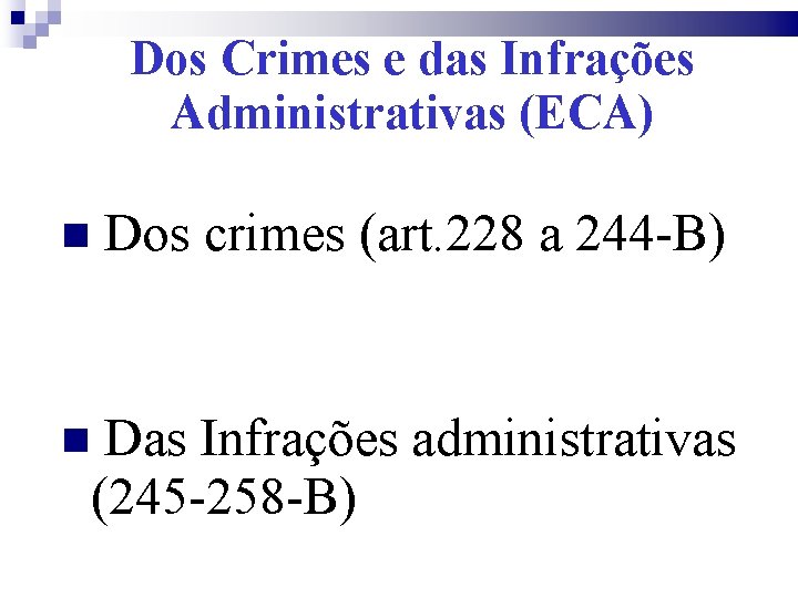 Dos Crimes e das Infrações Administrativas (ECA) Dos crimes (art. 228 a 244 -B)