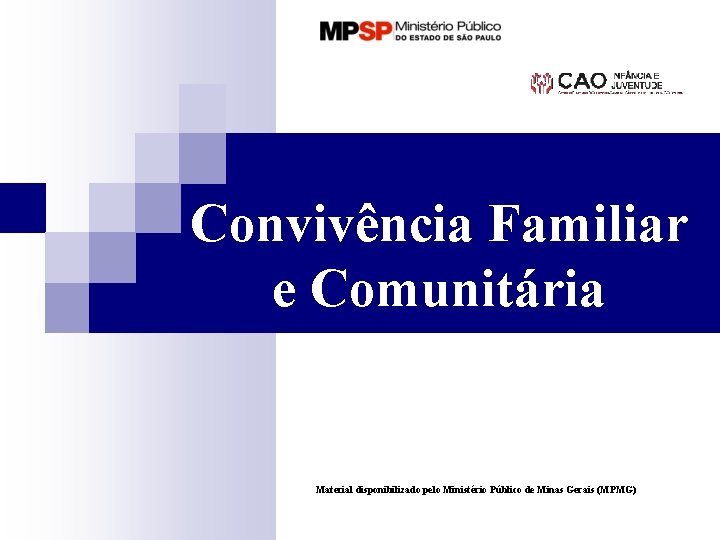 Convivência Familiar e Comunitária Material disponibilizado pelo Ministério Público de Minas Gerais (MPMG) 