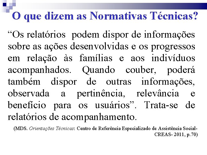 O que dizem as Normativas Técnicas? “Os relatórios podem dispor de informações sobre as