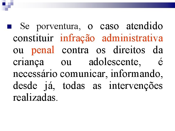  Se porventura, o caso atendido constituir infração administrativa ou penal contra os direitos