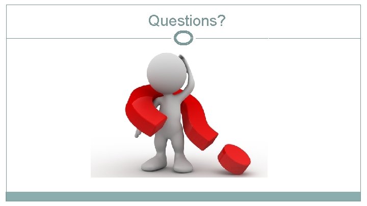 Questions? 