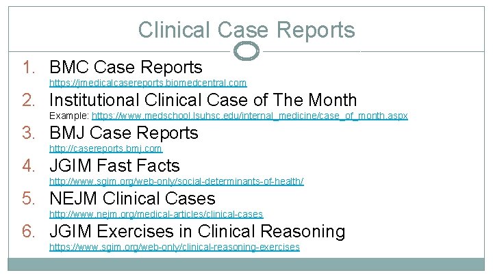 Clinical Case Reports 1. BMC Case Reports https: //jmedicalcasereports. biomedcentral. com 2. Institutional Clinical