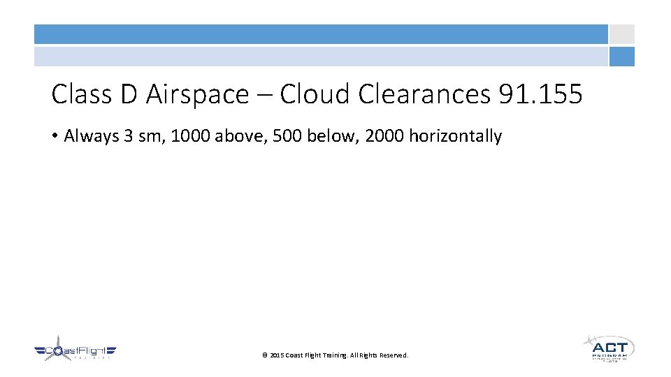 Class D Airspace – Cloud Clearances 91. 155 • Always 3 sm, 1000 above,