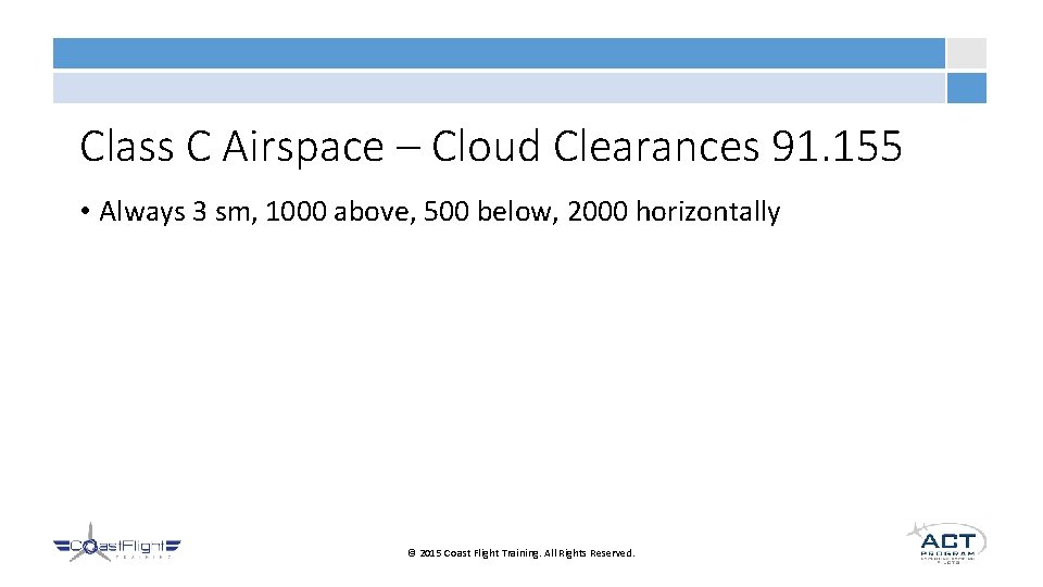 Class C Airspace – Cloud Clearances 91. 155 • Always 3 sm, 1000 above,