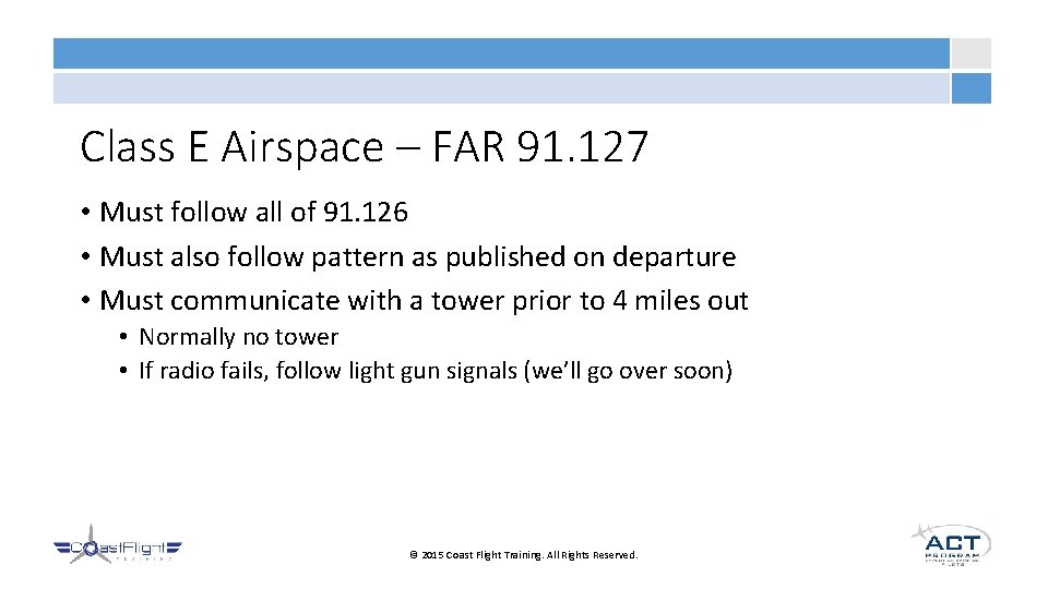 Class E Airspace – FAR 91. 127 • Must follow all of 91. 126