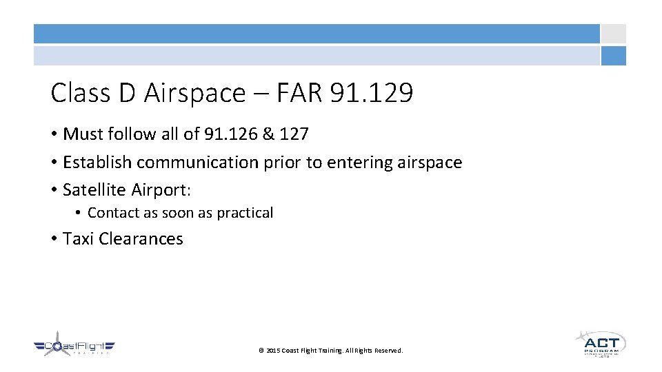 Class D Airspace – FAR 91. 129 • Must follow all of 91. 126