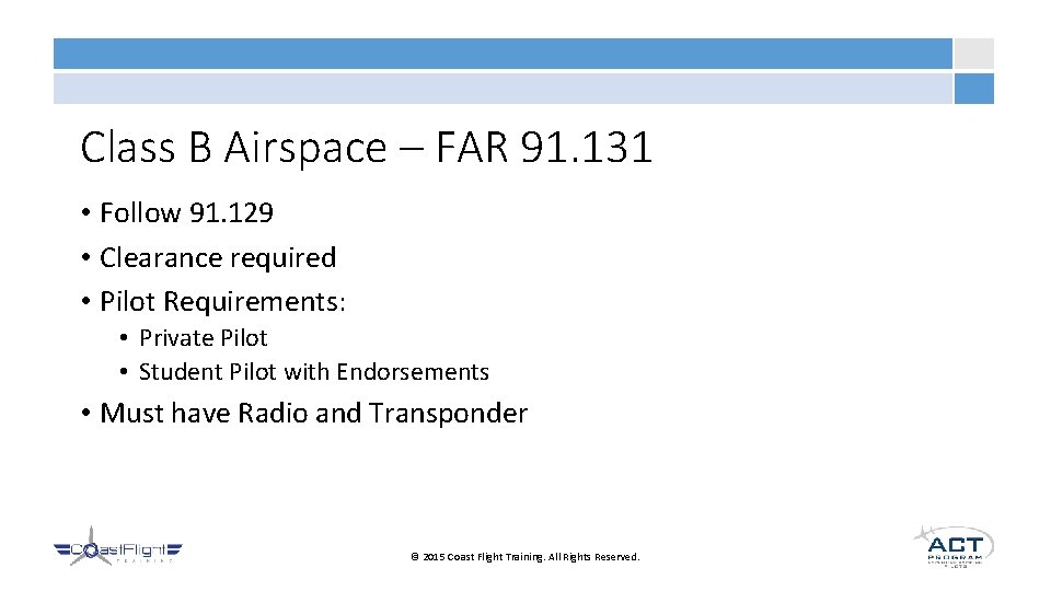 Class B Airspace – FAR 91. 131 • Follow 91. 129 • Clearance required