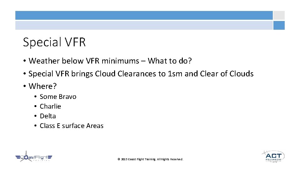 Special VFR • Weather below VFR minimums – What to do? • Special VFR