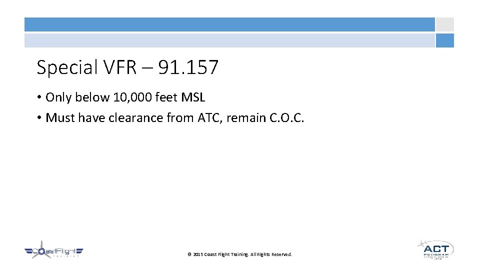 Special VFR – 91. 157 • Only below 10, 000 feet MSL • Must