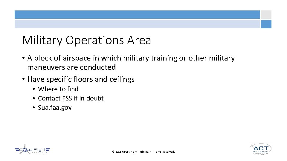 Military Operations Area • A block of airspace in which military training or other