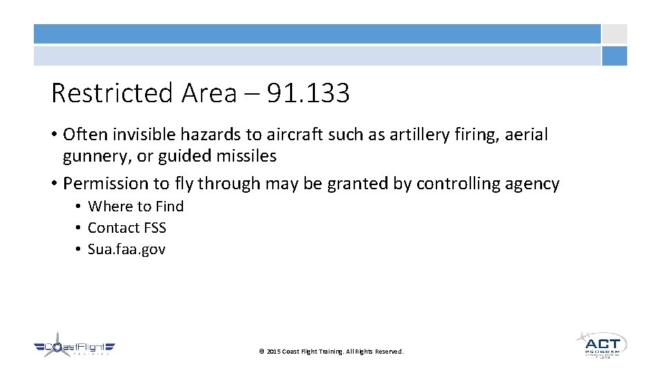 Restricted Area – 91. 133 • Often invisible hazards to aircraft such as artillery