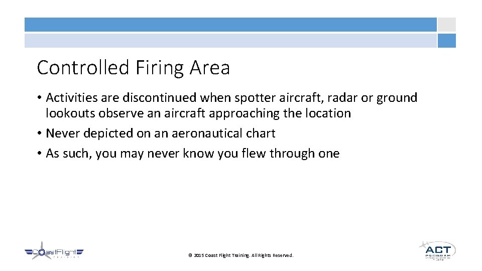 Controlled Firing Area • Activities are discontinued when spotter aircraft, radar or ground lookouts