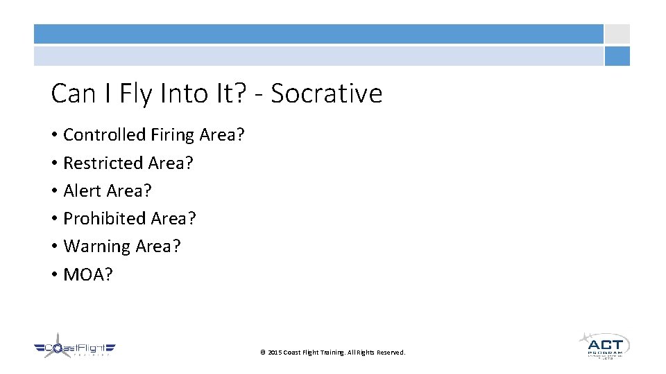 Can I Fly Into It? - Socrative • Controlled Firing Area? • Restricted Area?