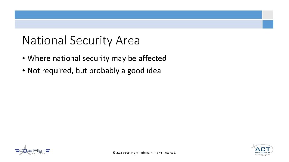 National Security Area • Where national security may be affected • Not required, but