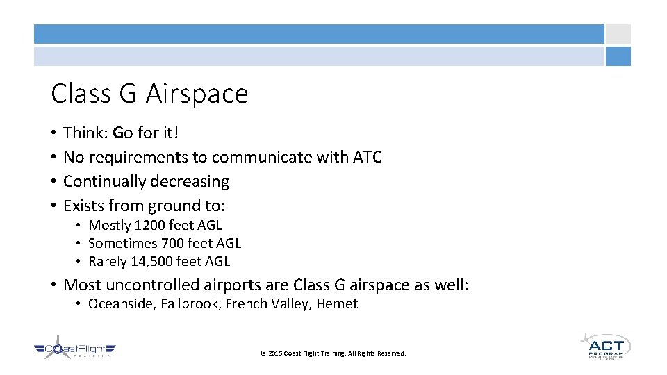 Class G Airspace • • Think: Go for it! No requirements to communicate with