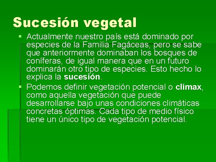 Sucesión vegetal § Actualmente nuestro país está dominado por especies de la Familia Fagáceas,