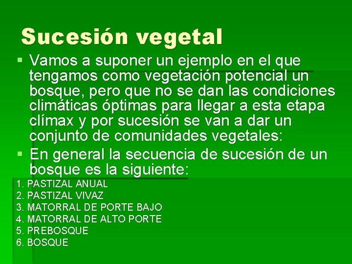 Sucesión vegetal § Vamos a suponer un ejemplo en el que tengamos como vegetación