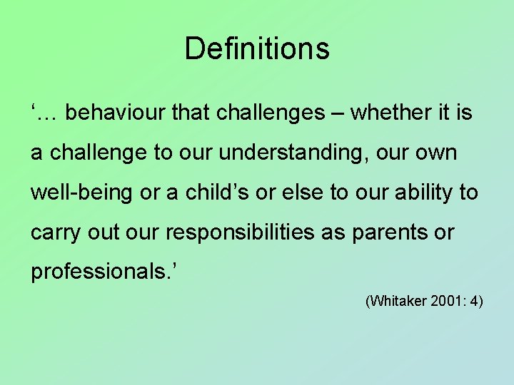 Definitions ‘… behaviour that challenges – whether it is a challenge to our understanding,