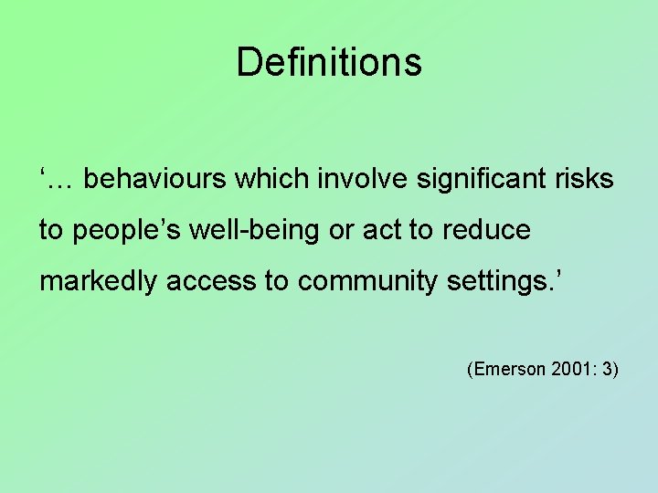 Definitions ‘… behaviours which involve significant risks to people’s well-being or act to reduce